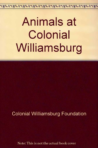 Beispielbild fr Animals at Colonial Williamsburg (A Colonial Williamsburg board book) zum Verkauf von Wonder Book