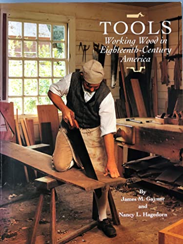Stock image for Tools: Working Wood in Eighteenth-Century America (Wallace Gallery Decorative Arts Publications) for sale by Ergodebooks