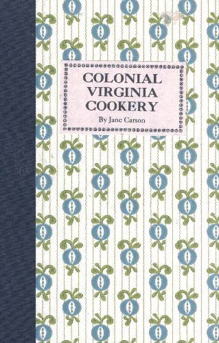 Stock image for Colonial Virginia Cookery: Procedures, Equipment, and Ingredients in Colonial Cooking for sale by Small World Books