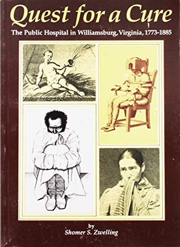 Beispielbild fr Quest for a Cure: The Public Hospital in Williamsburg, Virginia, 1773-1885 zum Verkauf von SecondSale