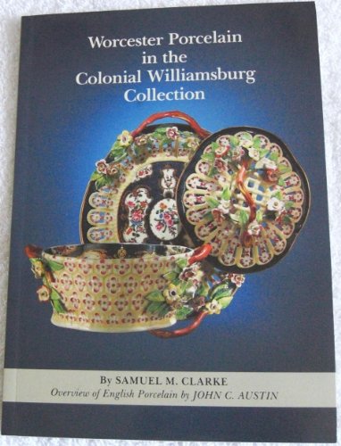 Beispielbild fr Worcester Porcelain in the Colonial Williamsburg Collection (Williamsburg Decorative Arts Series) zum Verkauf von Powell's Bookstores Chicago, ABAA