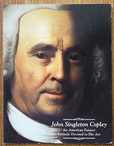 9780879351311: John Singleton Copley: An American Painter Entirely Devoted to His Art