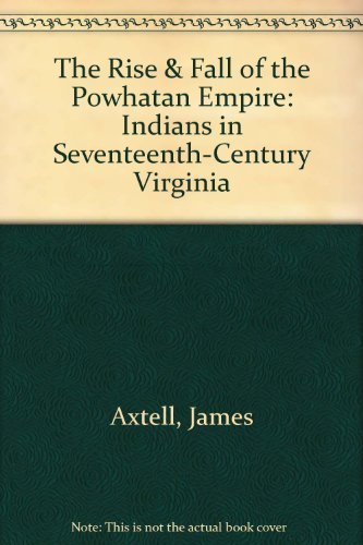 Beispielbild fr The Rise & Fall of the Powhatan Empire: Indians in Seventeenth-Century Virginia (The Foundations of America) zum Verkauf von SecondSale