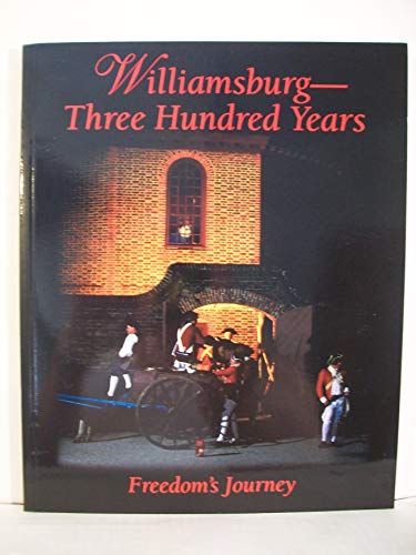 Stock image for Williamsburg: Three Hundred Years Freedom's Journey for sale by Wonder Book