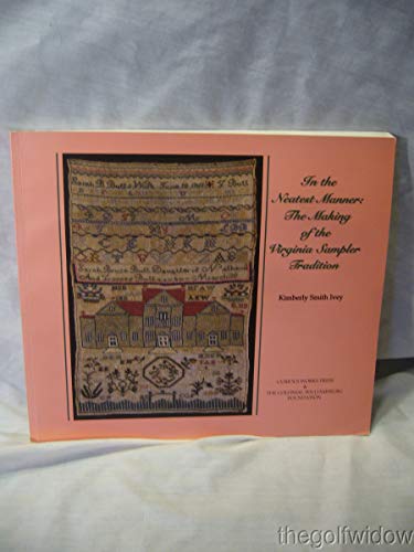 Beispielbild fr In the Neatest Manner: The Making of the Virginia Sampler Tradition zum Verkauf von BooksRun