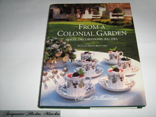 Stock image for From a Colonial Garden : Ideas, Decorations, Recipes for sale by Better World Books