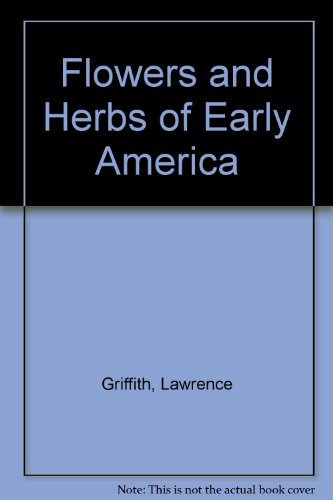 Imagen de archivo de Flowers and Herbs of Early America a la venta por Red's Corner LLC
