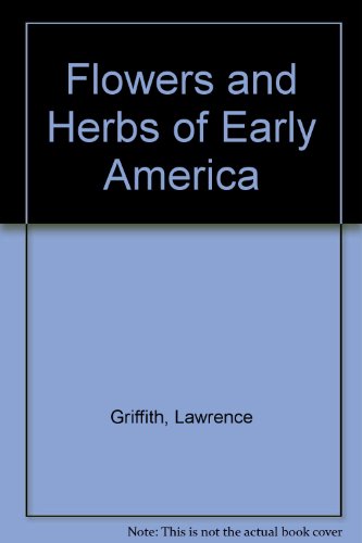 9780879352387: Flowers and Herbs of Early America