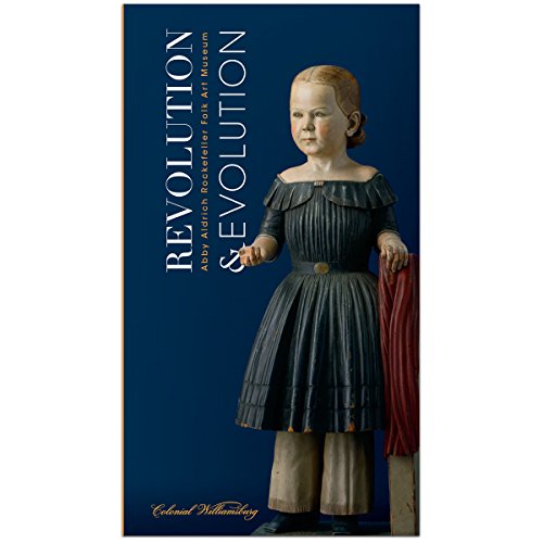 Stock image for Revolution & Evolution: Abby Aldrich Rockefeller Folk Art Museum for sale by Wonder Book