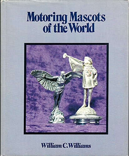 Motoring Mascots of the World (English and French Edition) (9780879380366) by Williams, William C