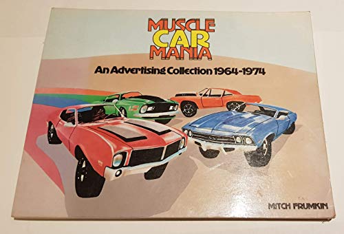 Stock image for Muscle Car Mania: An Advertising Collection 1964-1974 for sale by Doc O'Connor