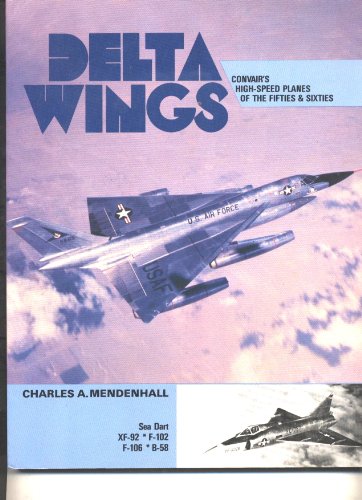 Imagen de archivo de Delta wings: Convair's high-speed planes of the fifties & sixties a la venta por La Playa Books