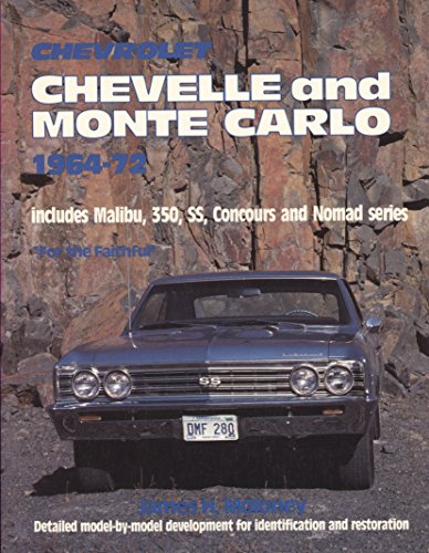 Chevrolet, Chevelle and Monte Carlo, 1964-1972: Includes Malibu, 350, SS, Concours and Nomad Series (9780879381967) by Moloney, James H