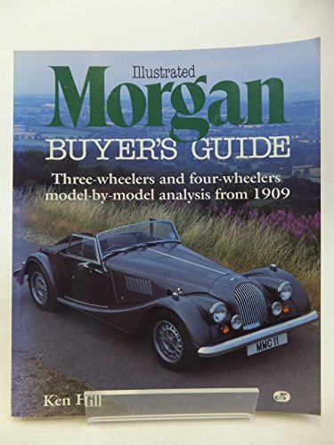 Beispielbild fr Illustrated Morgan Buyer's Guide: Three Wheelers and Four Wheelers Model-By-Model Analysis from 1909 (Illustrated Buyer's Guide) zum Verkauf von SecondSale