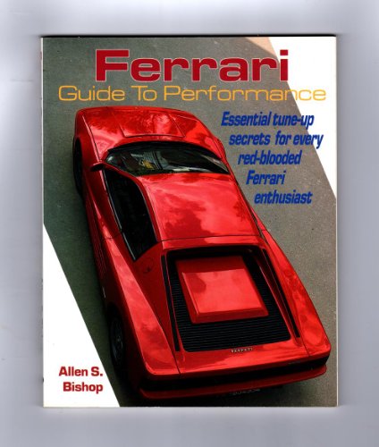 Ferrari, guide to performance: Essential tune-up secrets for every red-blooded Ferrari enthusiast