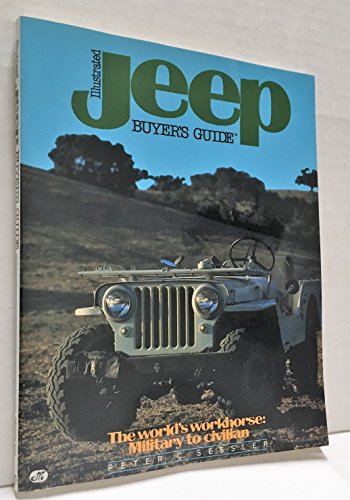 Beispielbild fr Illustrated Jeep Buyers Guide: The World's Workhorse : Military to Civilian (Illustrated Buyer's Guide) zum Verkauf von Ergodebooks