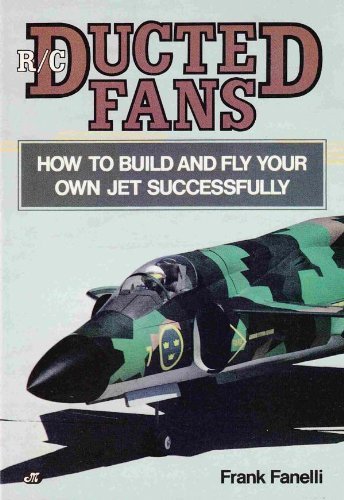 Imagen de archivo de R/C Ducted Fans: How to Build and Fly Your Own Jet Successfully a la venta por HPB-Red