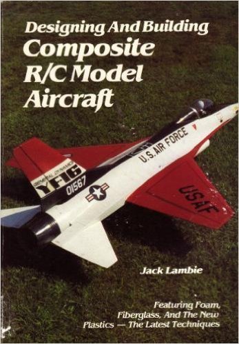 Stock image for Designing and Building Composite R/C Model Aircraft [Featuring Foam, Fiberglass, and the New Plastics - The Latest Techniques] for sale by HPB-Red
