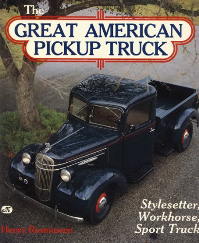9780879383077: Great American Pick-up Truck: Stylesetter, Workhorse and Sport-truck