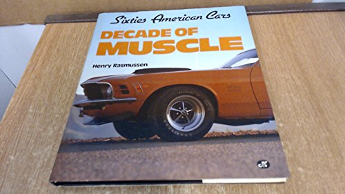 Imagen de archivo de Decade of Muscle: Sixties American Cars a la venta por ThriftBooks-Dallas