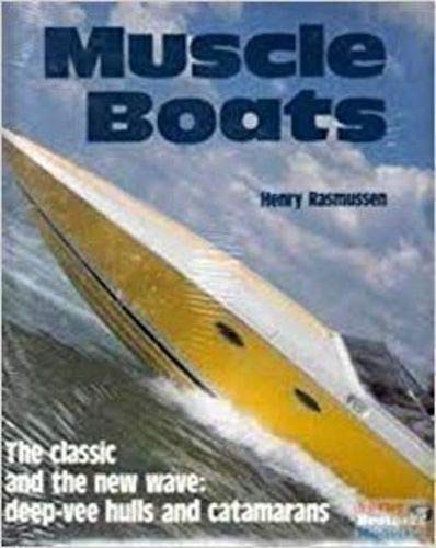9780879383121: Muscle Boats: The Classic and the New Wave : Deep-Vee Hulls and Catamarans