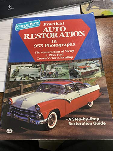 Stock image for Practical Auto Restoration in 953 Photographs: The Resurrection of Vicky, a 1955 Ford Crown Victoria Hardtop for sale by Ergodebooks