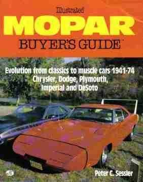 Beispielbild fr Illustrated Mopar Buyer's Guide: Evolution from Classics to Muscle Cars 1941-74 Chrysler, Dodge, Plymouth, Imperial and Desoto (Illustrated Buyer's Guide) zum Verkauf von Magers and Quinn Booksellers