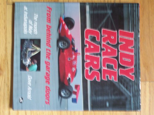 Stock image for Indy Race Cars : From Behind the Garage Doors for sale by Better World Books