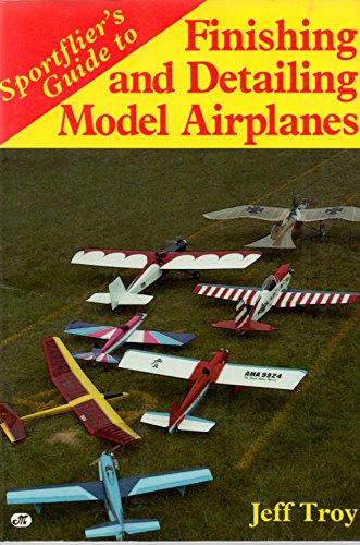 Beispielbild fr Sportflier's Guide to Finishing and Detailing Model Airplanes zum Verkauf von HPB Inc.