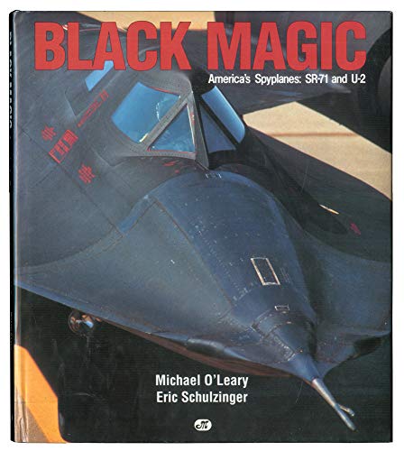 Black Magic: America's Spyplanes : Sr-71 and U-2 (9780879383589) by O'Leary, Michael; Schulzinger, Eric