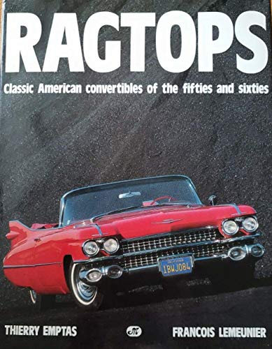 Beispielbild fr Rag Tops: Classic American Convertibles of the 50s and 60s zum Verkauf von ThriftBooks-Dallas