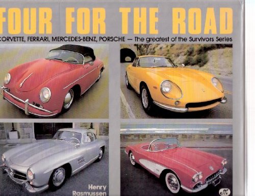 Stock image for Four for the Road: Corvette, Ferrari, Mercedes-Benz, Porsche-The Greatest of the Survivors Series for sale by Half Price Books Inc.