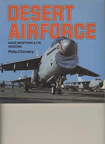 Stock image for Desert Airforce: Davis Monthan A.F.B. Arizona for sale by Pomfret Street Books