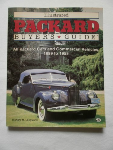 Stock image for Illustrated Packard Buyer's Guide: All Packard Cars and Commercial Vehicles, 1899 to 1958 (Illustrated Buyer's Guide) for sale by LibraryMercantile