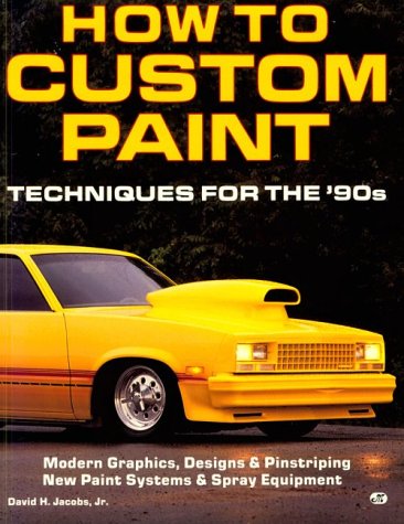 Beispielbild fr How to Custom Paint: Techniques for the '90s zum Verkauf von Top Notch Books