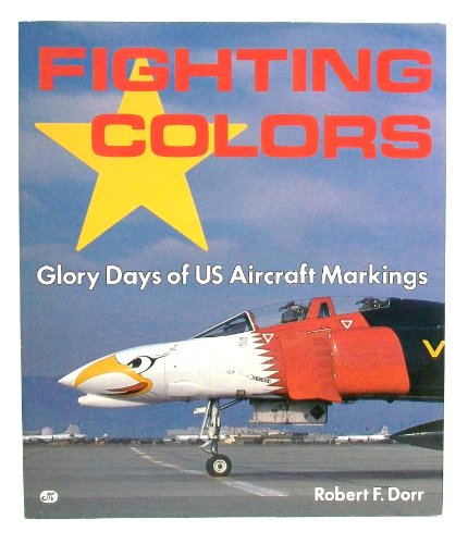 Stock image for Fighting Colors : Glory Days of U. S. Aircraft Markings 1930-1990 for sale by Better World Books
