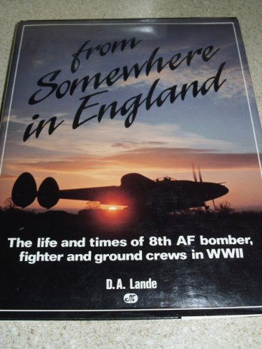 Stock image for From Somewhere in England: The Life and Times of Air Force in World War II for sale by Books From California