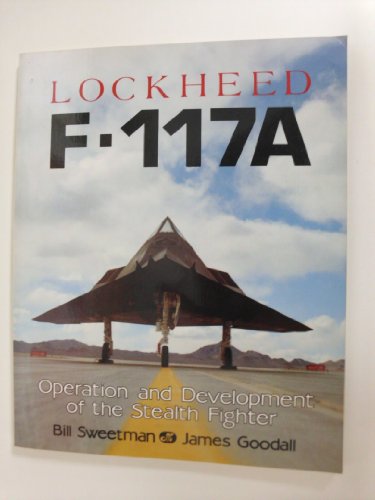 Stock image for Lockheed F-117A: Operation and Development of the Stealth Fighter for sale by Wonder Book