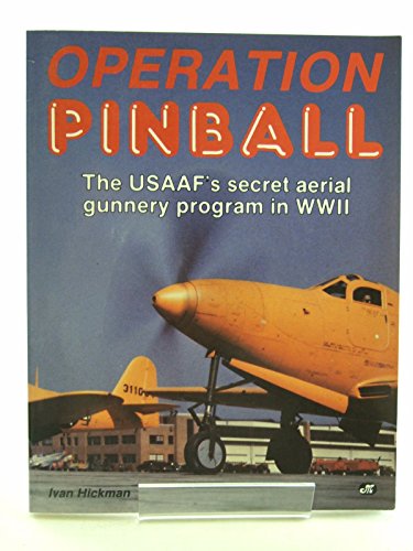 9780879384722: Operation Pinball: The USAAF's Secret Aerial Gunnery Program of WWII