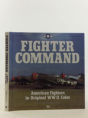 9780879384739: Fighter Command/American Fighters in Original Wwii Color: World War II American Fighters