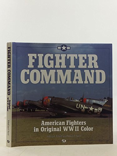 Stock image for Fighter Command: American Fighters in Original World War II Color for sale by ThriftBooks-Dallas