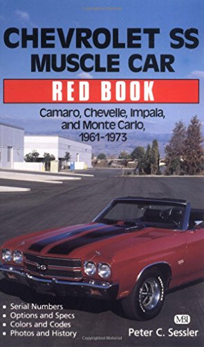 Chevrolet Ss Muscle Car Red Book/Camaro, Chevelle, Impala, and Monte Carlo, 1961-1973 (9780879385019) by Sessler, Peter