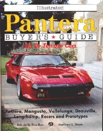Illustrated Pantera Buyers Guide: All De Tomaso Cars (Illustrated Buyer's Guide) (9780879385248) by Rive Box, Rob De LA; Stone, Matthew L.