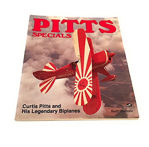 Pitts Specials: Curtis Pitts and His Legendary Biplanes