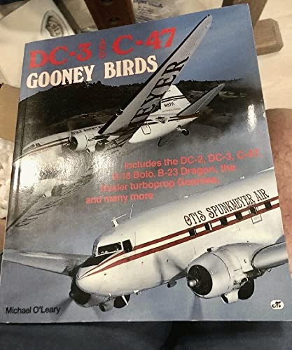 Imagen de archivo de DC-3 and C-47 Gooney Birds: Includes the DC-2, DC-3, C-47, B-18 Bolo, B-23 Dragon, the Basler turboprop Goonies, and many more a la venta por A Book By Its Cover
