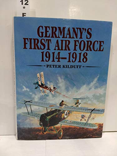Germany's First Air Force 1914-1918 - Kilduff, Peter