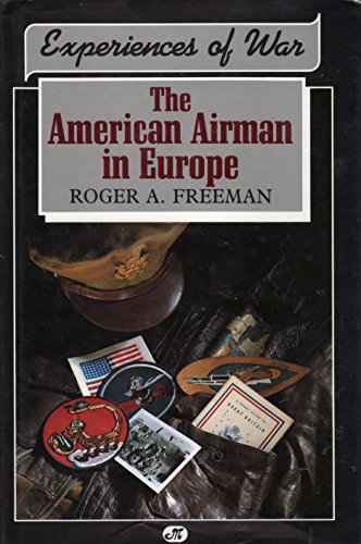 Experiences of War: The American Airman in Europe (9780879385569) by Freeman, Roger Anthony