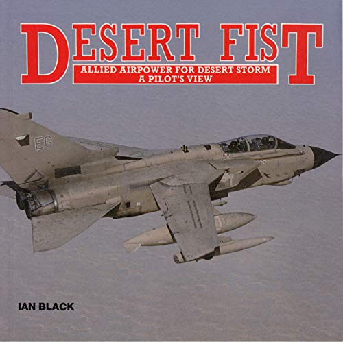 Beispielbild fr Desert Fist Allied Airpower for Desert Storm a Pilot's View zum Verkauf von Always Superior Books