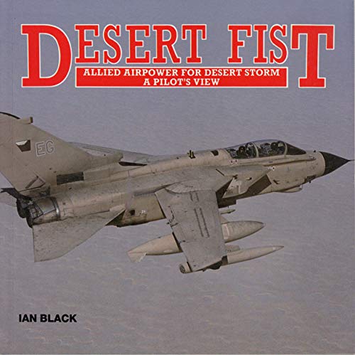 Stock image for Desert Fist Allied Airpower for Desert Storm a Pilot's View for sale by Always Superior Books