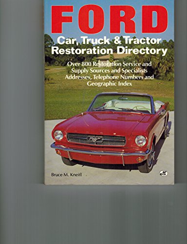 Imagen de archivo de Ford: Car, Truck and Tractor Restoration Directory: Over 800 Restoration Service and Supply Sources and Specialists Addresses, Telephone Numbers and a la venta por SecondSale